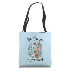 be kind to your mind tshirt brain and flowers summer top tote bag