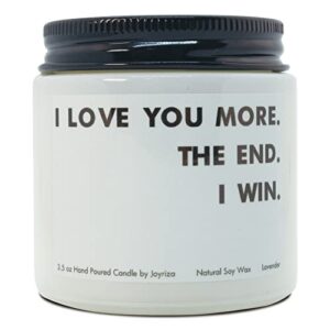 i love you more the end i win– lavender candle gifts for boyfriend girlfriend family, unique christmas birthday wedding gift, husband wife gift for anniversary valentines (3.5oz)
