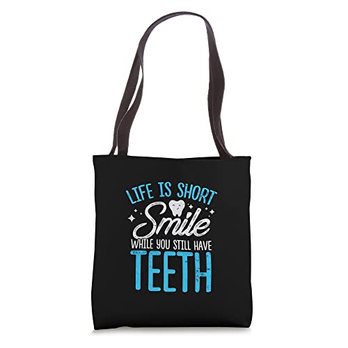 Life Is Short Smile While You Still Have Teeth Dentistry Tote Bag