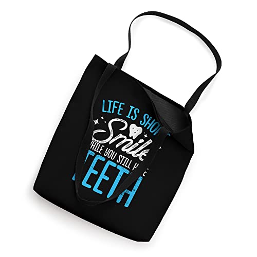 Life Is Short Smile While You Still Have Teeth Dentistry Tote Bag