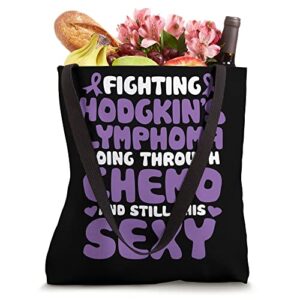 Fighting Hodgkin Lymphoma Going Through Chemo Awareness Tote Bag