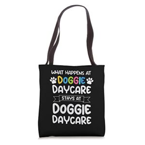 what happens at doggie daycare quote dog daycare worker tote bag