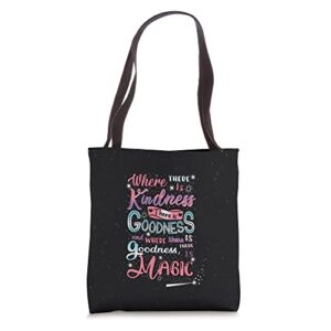 motivational quote there where is kindness goodness magic tote bag