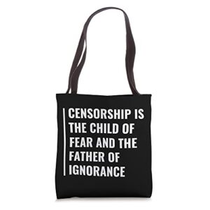 censorship is child of fear and father of ignorance tote bag