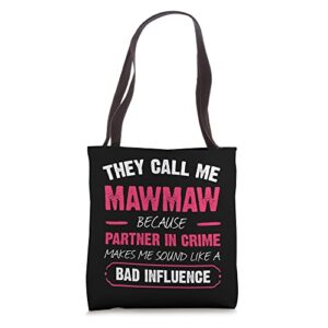 they call me mawmaw because partner in crime funny tote bag