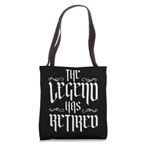 the legend has retired | retirement tote bag
