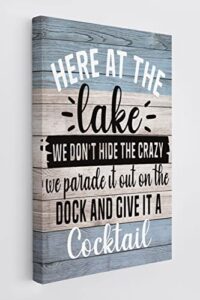 here at the lake we don’t hide the crazy wall art canvas farmhouse lake theme 11×14 inch prints decor for lake house home bedroom gifts for lake lover,lake housewarming,lake house porch sign decor
