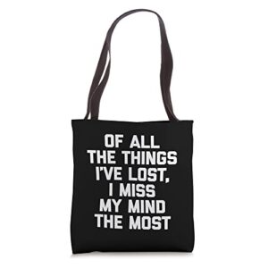 of all the things i’ve lost, i miss my mind the most – funny tote bag