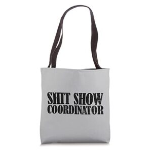 shit show coordinator funny sarcastic shit show tote bag