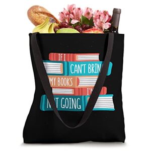 If I can't bring my books I'm not going Tote Bag