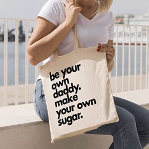 HYTURTLE Feminist Be Your Own Daddy Make Your Own Sugar Canvas Tote Bags, Shopping Gifts For Empowered Women Girl On Birthday