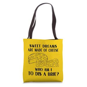 sweet dreams are made of cheese who am i to dis a brie tote bag