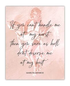 “if you can’t handle me at my worst…” marilyn monroe: positive quotes; inspirational, motivational, affirmation wall art decor poster for office, classroom, livingroom, bedroom | unframed posters 8×10