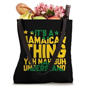 Its a Jamaican Thing, Yuh Nah Guh Understand, Jamaica Tote Bag