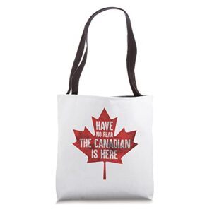 have no fear the canadian is here tote bag