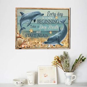 Dolphin Canvas Wall Art Inspiritional Wall Decor Every Day Is A New Beginning Nautical Ocean Painting Framed Artwork Ready To Hang for Living Room Bedroom Bathroom Home Decor 12x16 Inch