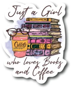 just a girl who loves books and coffee 5 inch waterproof decal sticker wall window i love books bookworm read reader reading music teacher classroom coffee coffeeshop book store library inspirational bookmark scrapbook planner paper journal school cs1482-