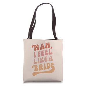 lets go girls bachelorette party – man i feel like a bride tote bag