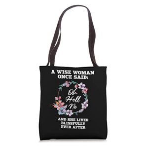 a wise woman once said “oh hell no” funny retirement floral tote bag