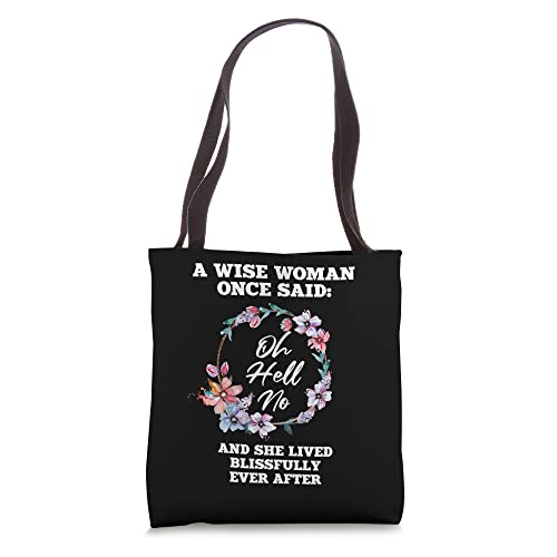 A Wise Woman Once Said "Oh Hell No" Funny Retirement Floral Tote Bag