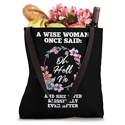 A Wise Woman Once Said "Oh Hell No" Funny Retirement Floral Tote Bag