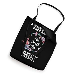 A Wise Woman Once Said "Oh Hell No" Funny Retirement Floral Tote Bag