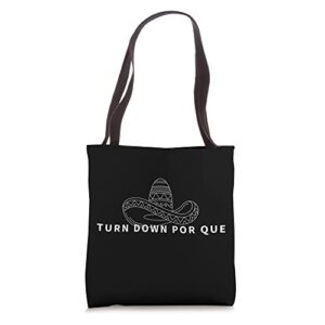 Turn Down Por Que - Funny Tequila Tote Bag