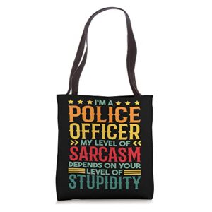 i’m a police officer my level of sarcasm tote bag