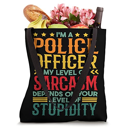 I'm A Police Officer My Level Of Sarcasm Tote Bag