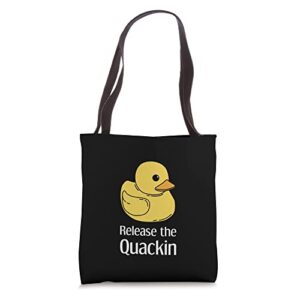 release the quackin for a duck lover, rubber duck tote bag