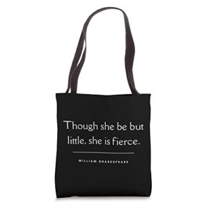 shakespeare quote though she be but little, she is fierce. tote bag