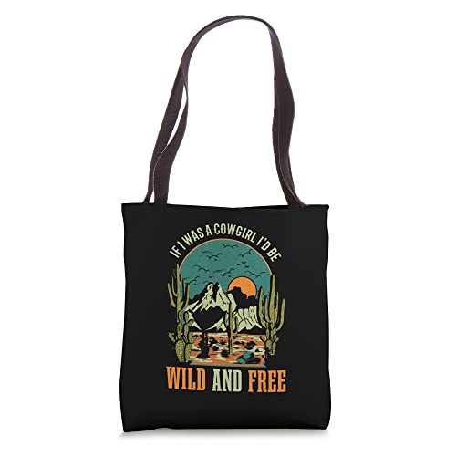 If I Was A Cowgirl Id Be Wild And Free Girls Western Country Tote Bag