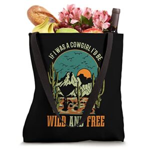 If I Was A Cowgirl Id Be Wild And Free Girls Western Country Tote Bag