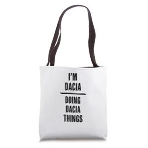 i’m dacia – doing dacia things | funny – first name – tote bag