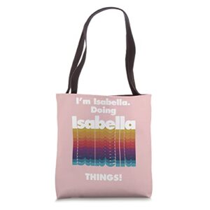 i’m isabella doing isabella things funny your name grunge tote bag