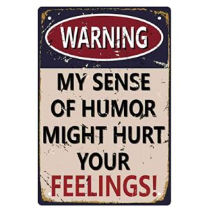 funny sarcastic metal tin sign wall decor man cave bar garage decor vintage posters signs warning my sense of humor might hurt your feelings! 12″ x 8″