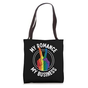 my romance my business rainbow flag lgbt activist gay rights tote bag