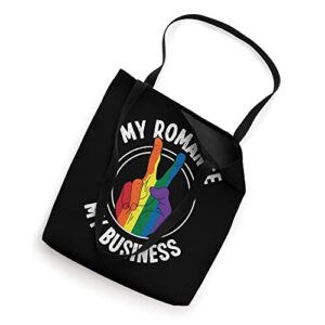 My Romance My Business Rainbow Flag LGBT Activist Gay Rights Tote Bag