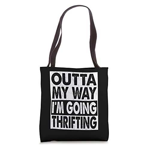 Outta My Way I'm Going Thrifting Funny Thrifter Thrift Lover Tote Bag