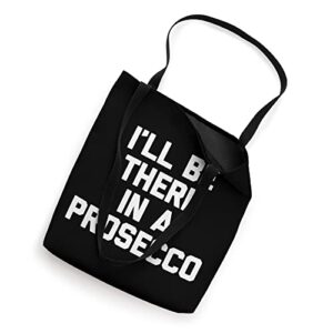 I'll Be There In A Prosecco T-Shirt funny wine lover wine Tote Bag