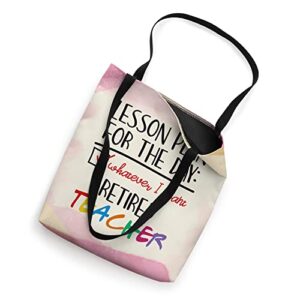 Lesson For Day Whatever I Want Retired Teacher Retirement Tote Bag