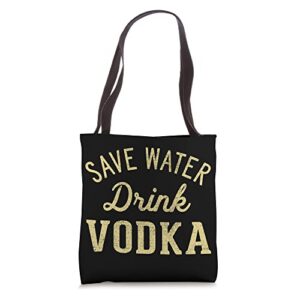 Grunge Vintage Save Water Drink Vodka Tote Bag