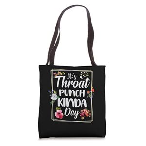 it’s a throat punch kinda day tote bag