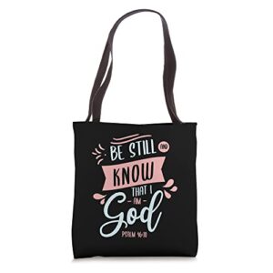 be still and know that i am god psalm jesus god christian tote bag