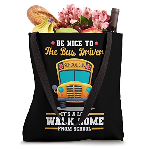 Funny Be Nice To The Bus Driver It's A Long Walk Home Tote Bag