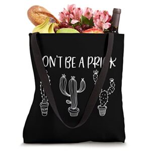 Don't Be A Prick Funny Cactus Gardener Gardening Plant Lover Tote Bag