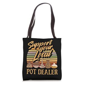 Support Your Local Pot Dealer Funny Pottery Potter Tote Bag