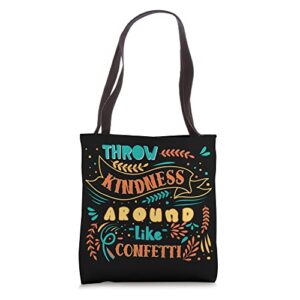 throw kindness around like confetti be kind movement tote bag