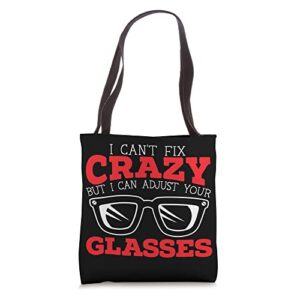 i can’t fix crazy but i can adjust your glasses optician tote bag