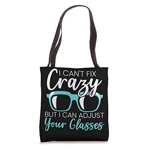 I Can't Fix Crazy But I Can Adjust Your Glasses Optician Tote Bag